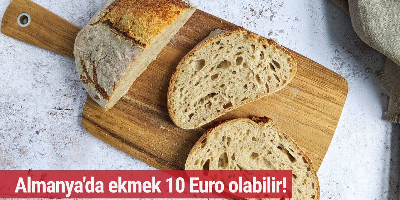 Çiftçiler Birliği'nden uyarı! Almanya'da ekmek 10 Euro olabilir