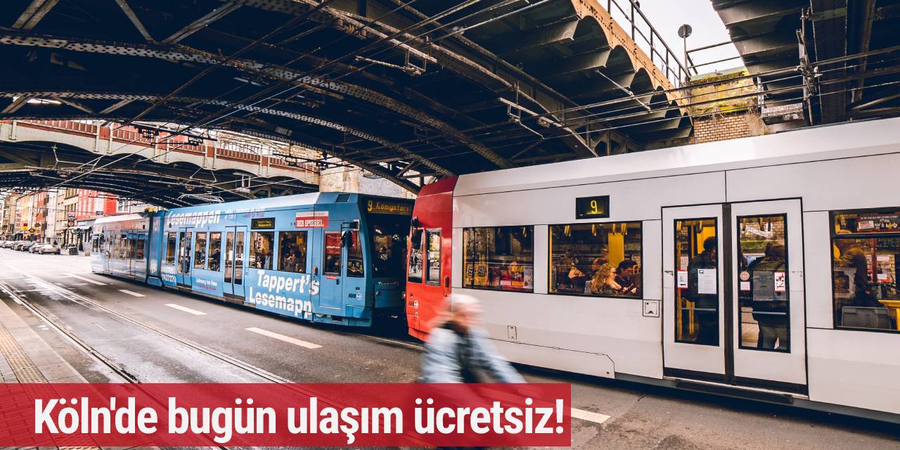 Köln'de bugün ulaşım ücretsiz!