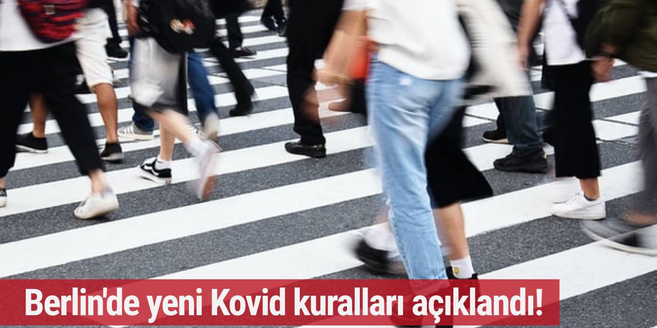 Berlin'de yeni Kovid kuralları açıklandı!