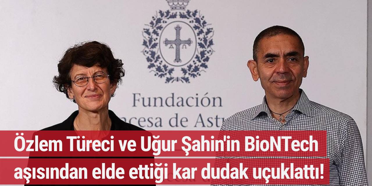 Uğur Şahin ve Özlem Türeci'nin BioNTech aşısından elde ettiği kar dudak uçuklattı!