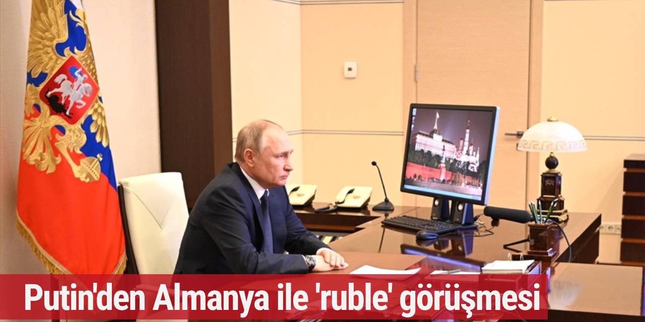 Putin'den Almanya ile 'ruble' görüşmesi