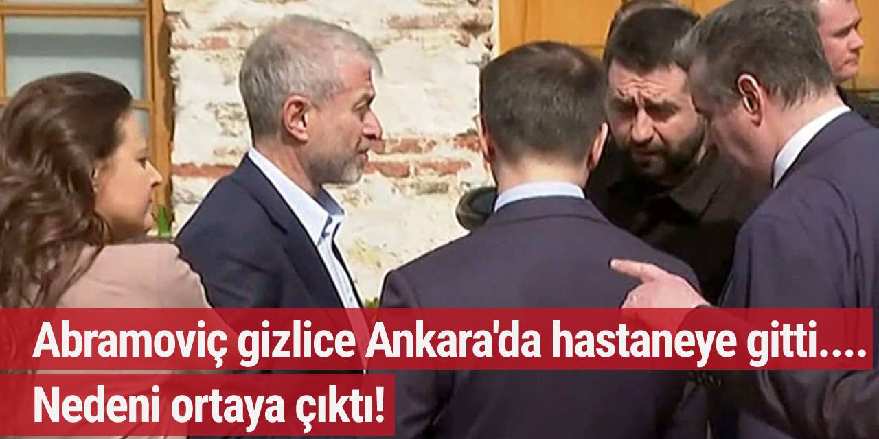 Abramoviç gizlice Ankara'da hastaneye gitmişti... Nedeni ortaya çıktı!