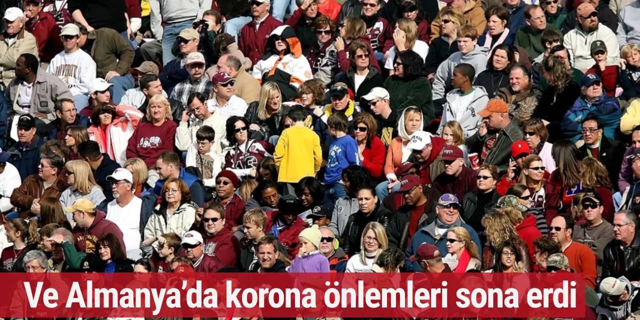 Ve Almanya’da korona önlemleri sona erdi