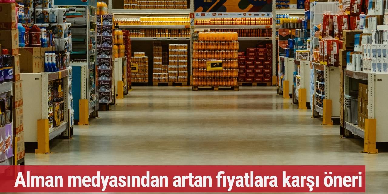 Alman medyasından artan fiyatlara karşı öneri