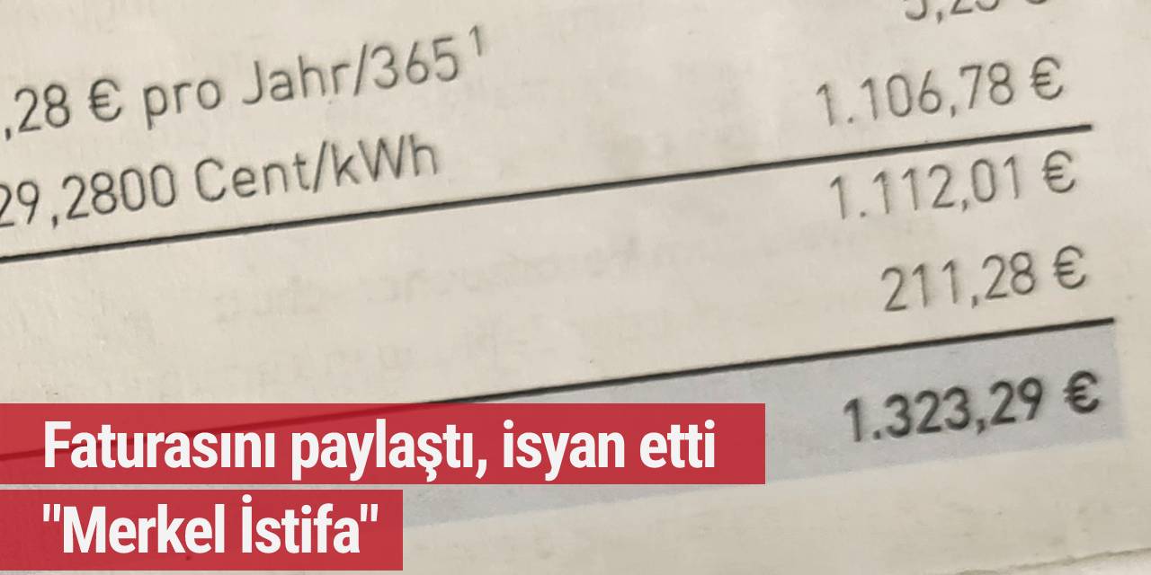 Almanya'da yaşayan vatandaş faturayı görünce Merkel'i istifaya çağırdı!
