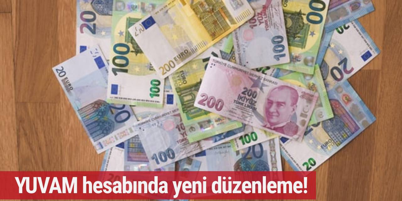 YUVAM hesabında yeni düzenleme!