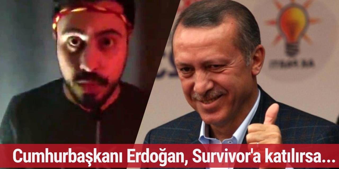 Cumhurbaşkanı Erdoğan, Survivor'a katılırsa...