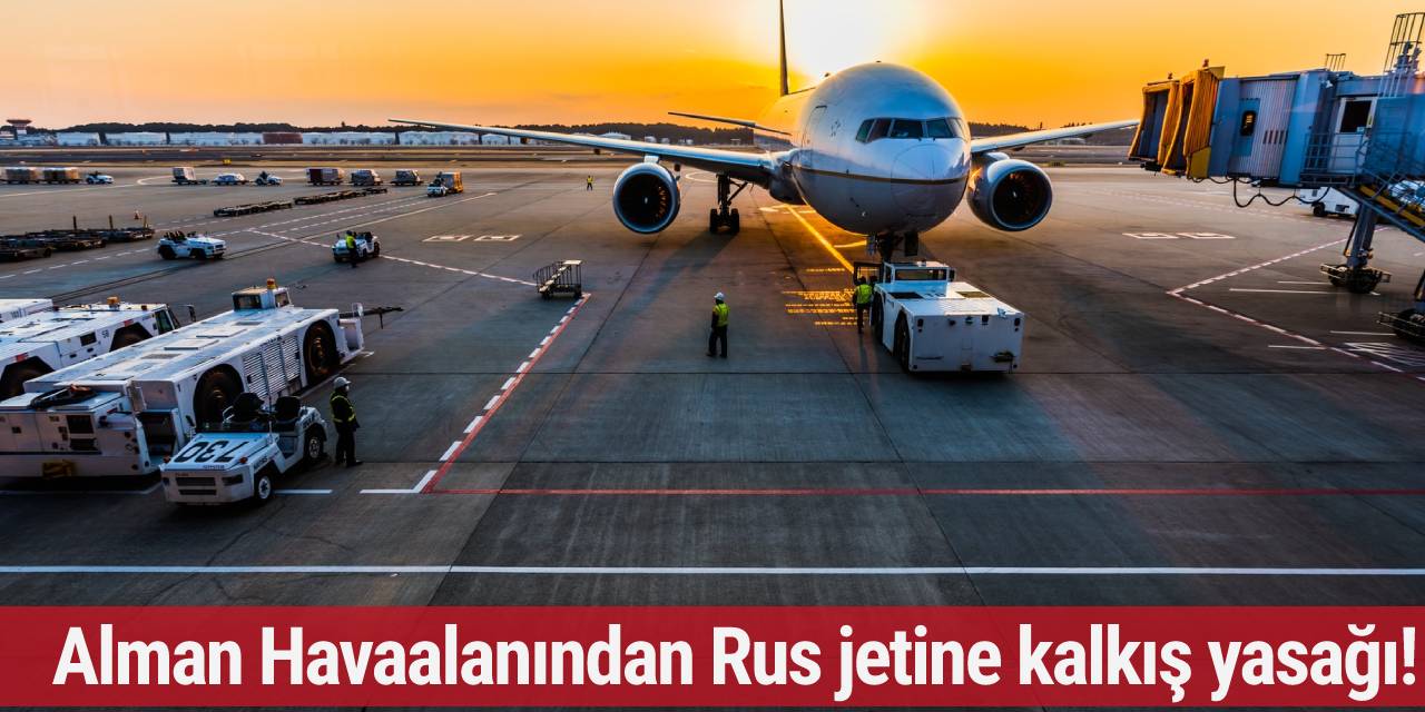 Alman Havaalanından Rus jetine kalkış yasağı!