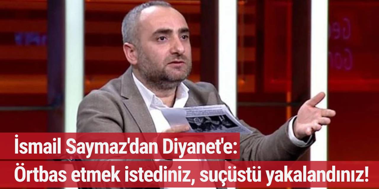 Halk TV Diyanet'in şikayeti ile ceza aldı... İsmail Saymaz: Örtbas etmek istediniz, suçüstü yakalandınız!
