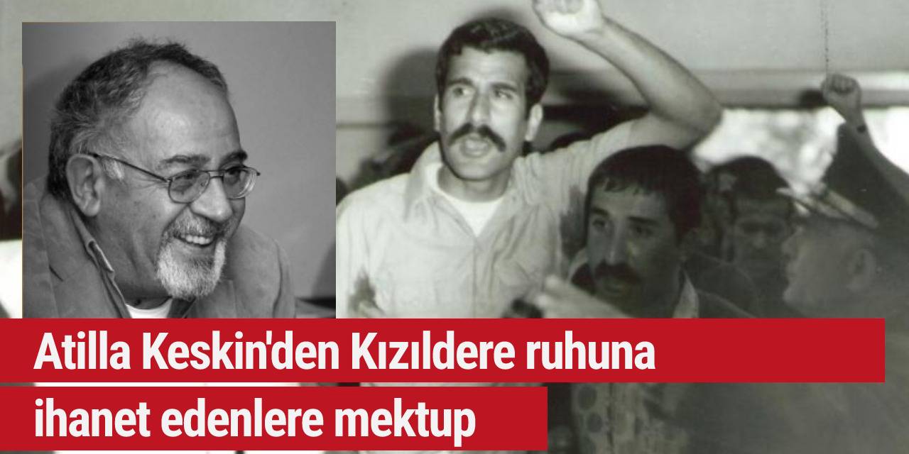 Kızıldere ruhu ve Cihan yoldaşıma mektup