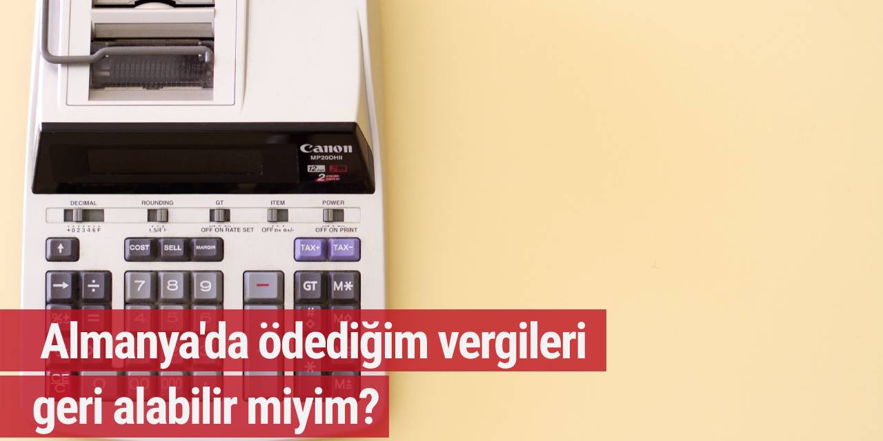 Almanya’da ödediğim vergileri geri alabilir miyim?