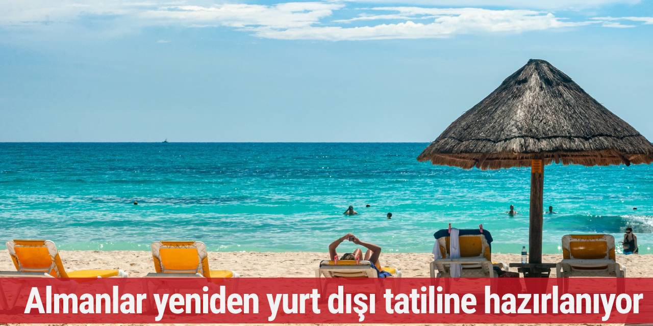 Almanlar yeniden yurt dışı tatiline hazırlanıyor