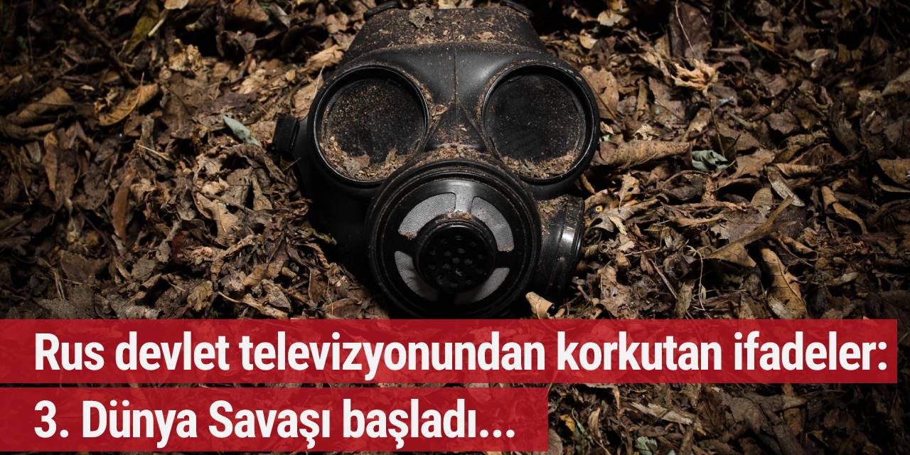 Rus devlet televizyonundan korkutan ifadeler: 3. Dünya Savaşı başladı...