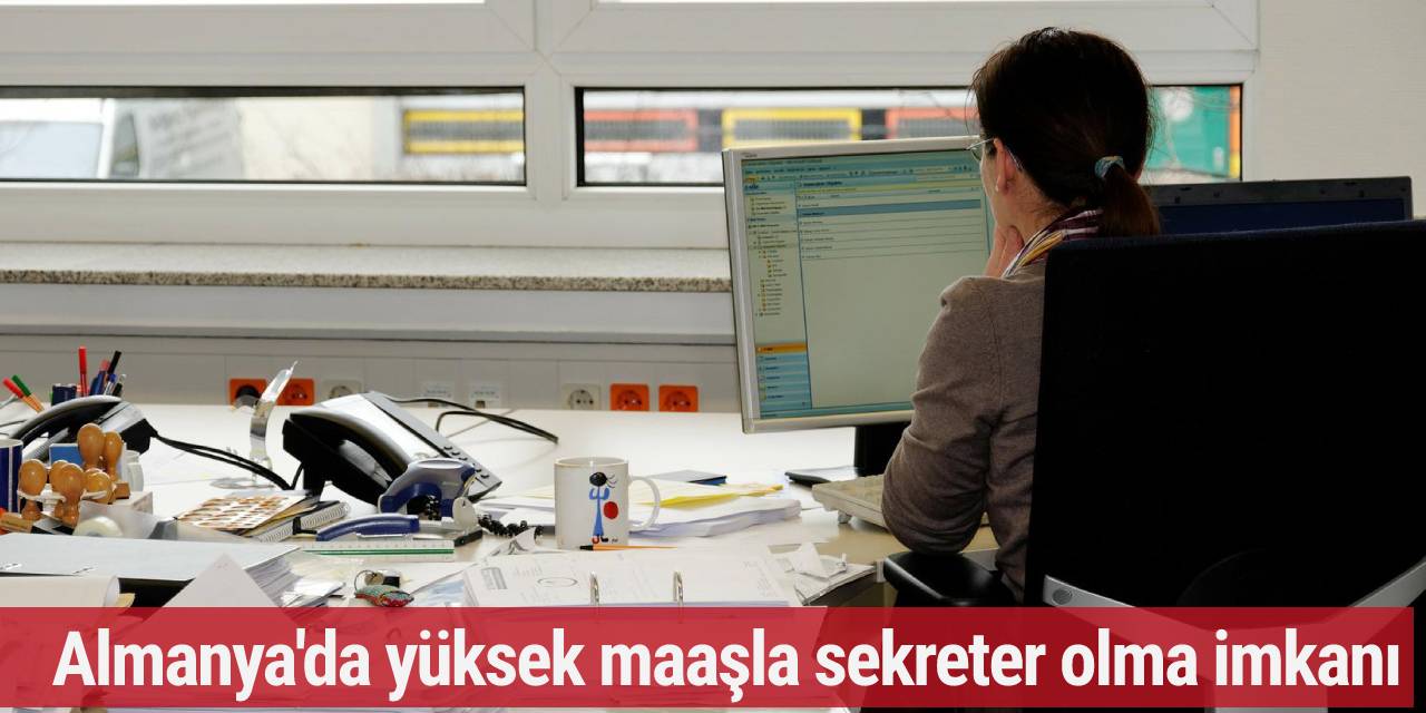 Almanya'da yüksek maaşla sekreter olma imkanı