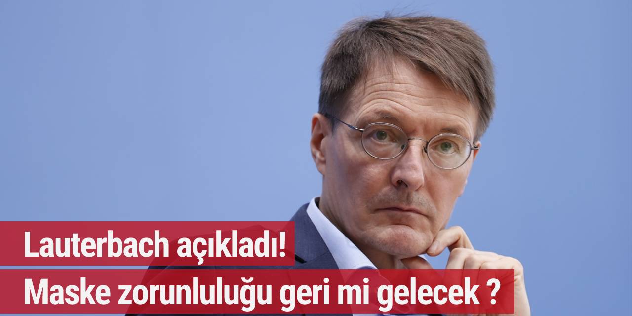 Lauterbach açıkladı! Maske zorunluluğu geri mi gelecek ?