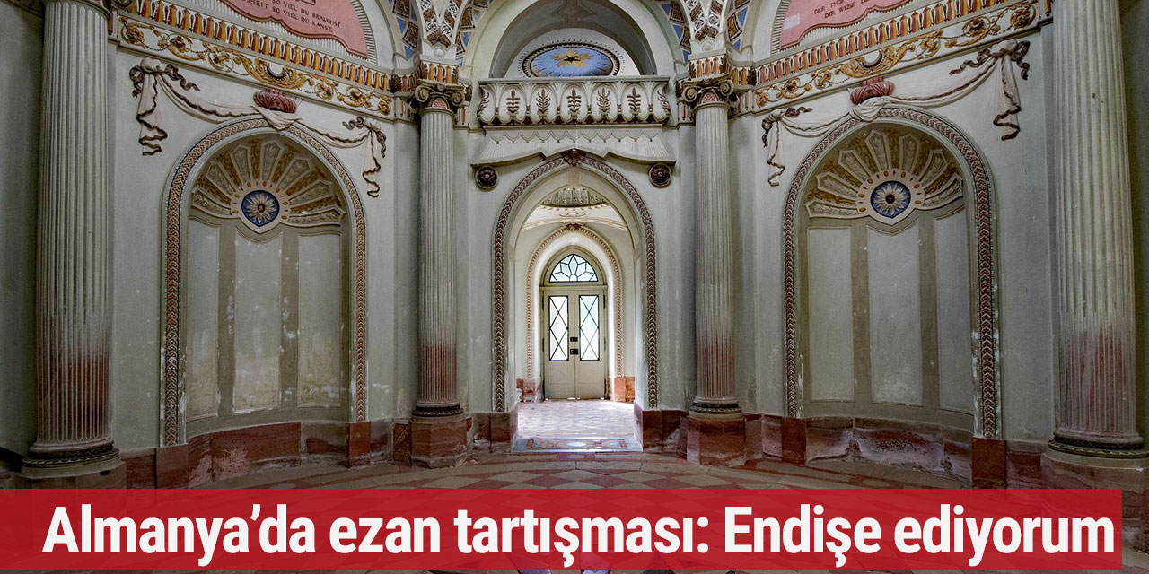 Almanya’da ezan tartışması: Endişe ediyorum