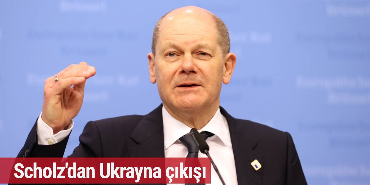 Olaf Scholz'dan Ukrayna çıkışı