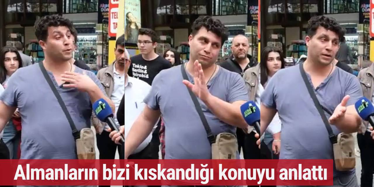 Almanyalı vatandaştan efsane konuşma: "Ben yiyorsam benim abilerim de yesin..."