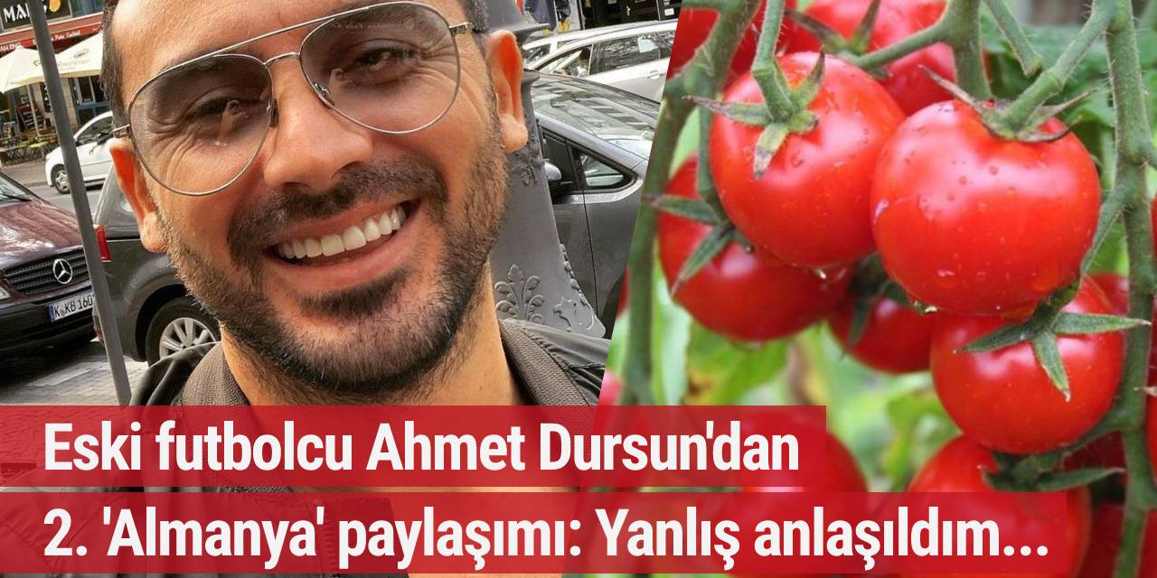 Eski futbolcu Ahmet Dursun'dan 2. 'Almanya' paylaşımı: Yanlış anlaşıldım...