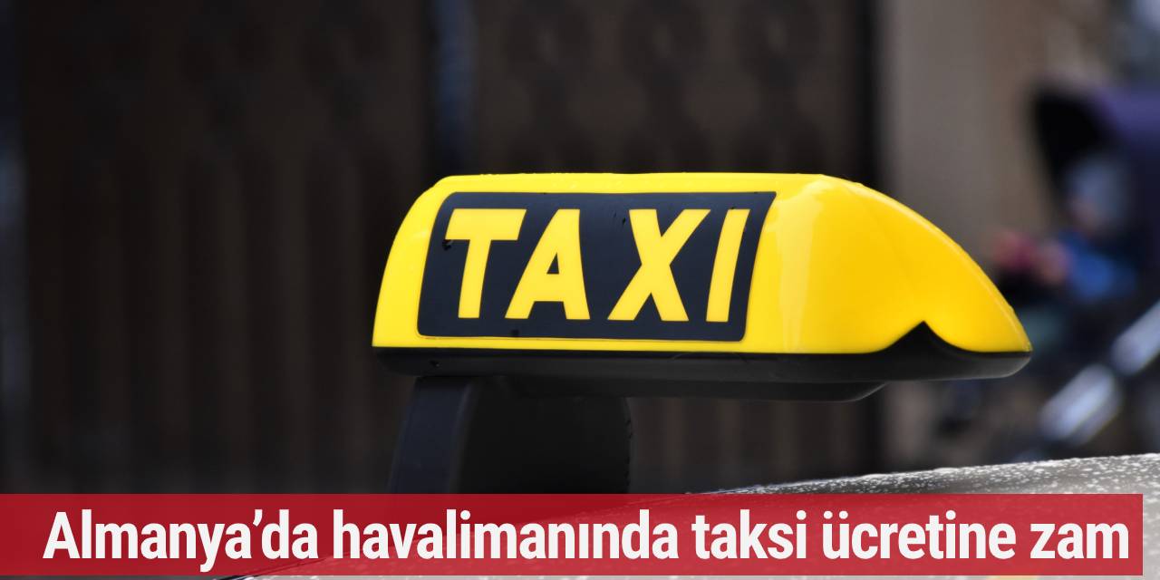 Almanya’da havalimanında taksi ücretine zam