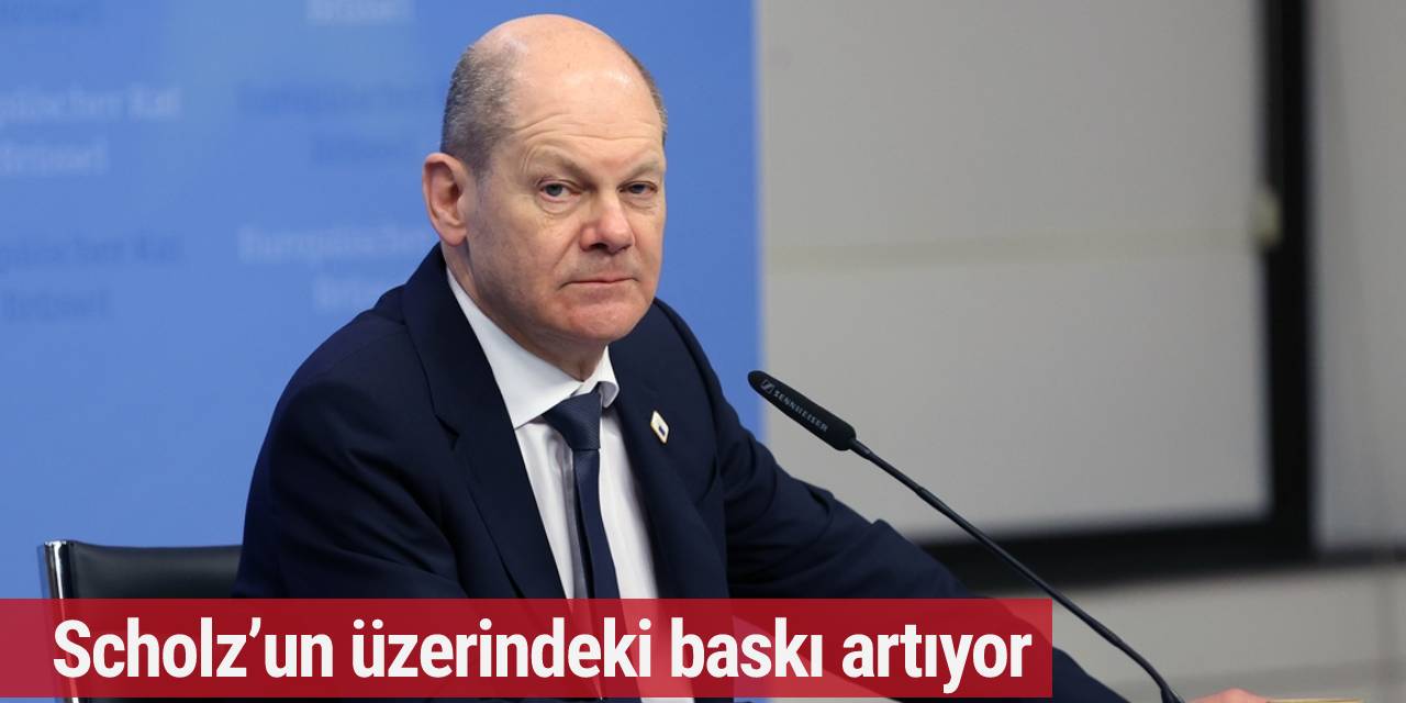 Scholz’un üzerindeki baskı artıyor