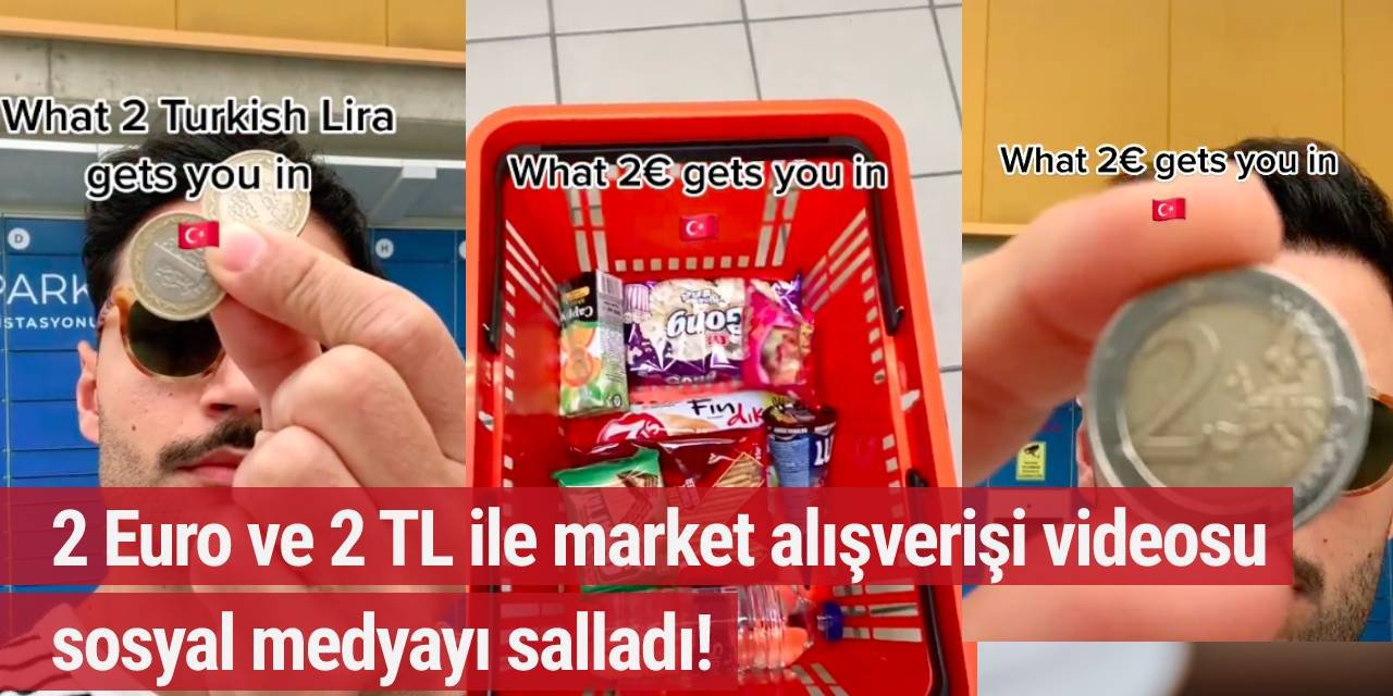 2 Euro ve 2 TL ile market alışverişi videosu sosyal medyayı salladı!
