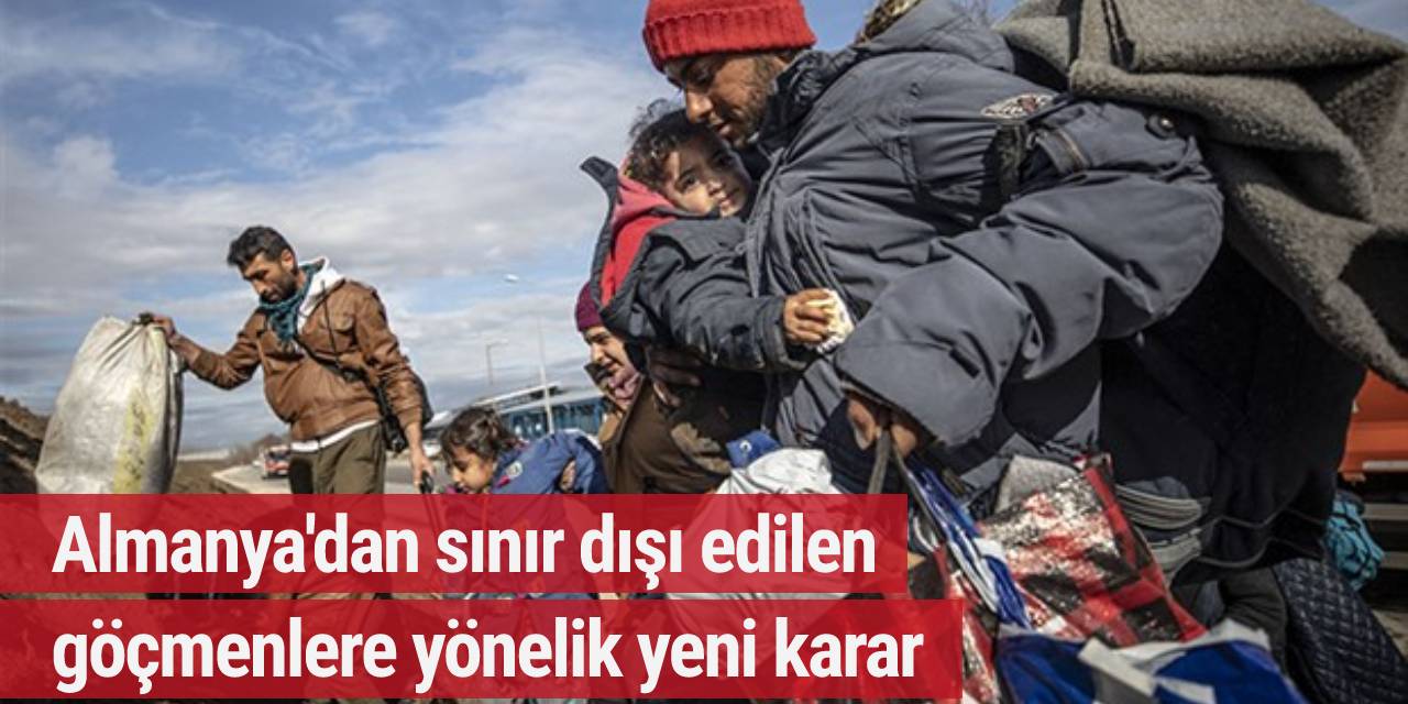 Almanya'dan sınır dışı edilen göçmenlere yönelik yeni karar