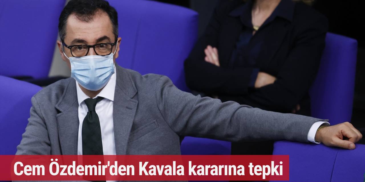 Alman Bakan Cem Özdemir'den Kavala kararına tepki