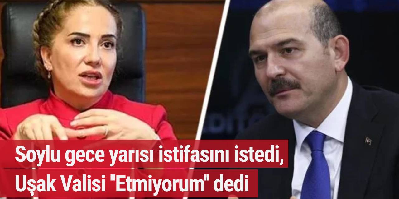 Soylu gece yarısı istifasını istedi, Uşak Valisi ''Etmiyorum'' dedi