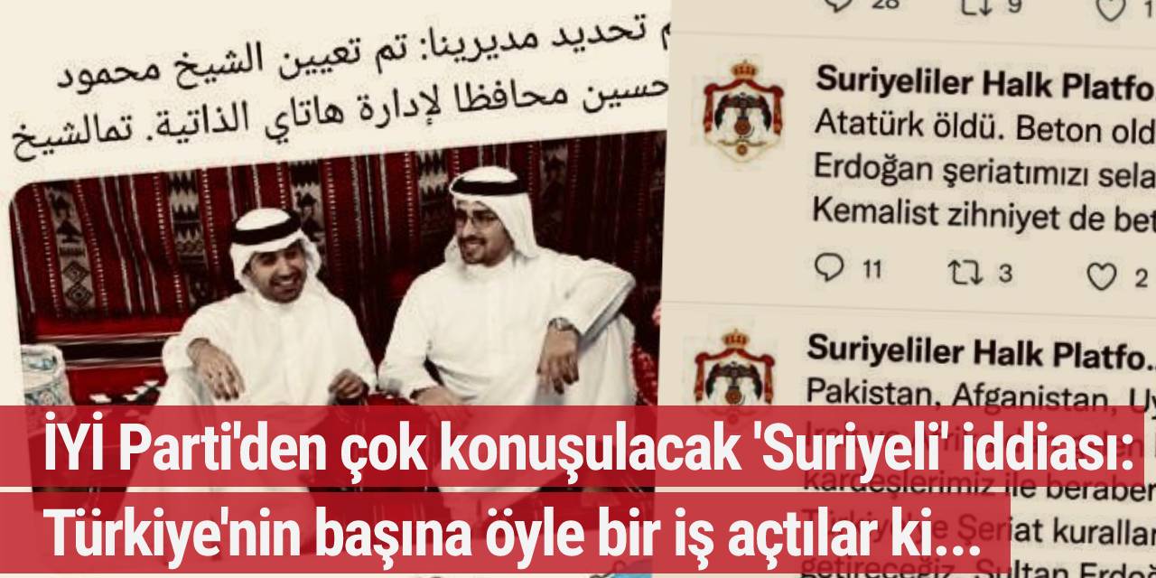 İYİ Parti'den çok konuşulacak 'Suriyeli' iddia: Türkiye'nin başına öyle bir iş açtılar ki...