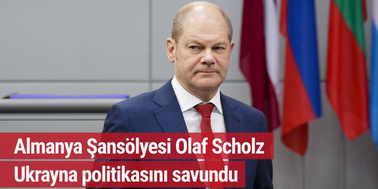 Almanya Şansölyesi Olaf Scholz Ukrayna politikasını savundu