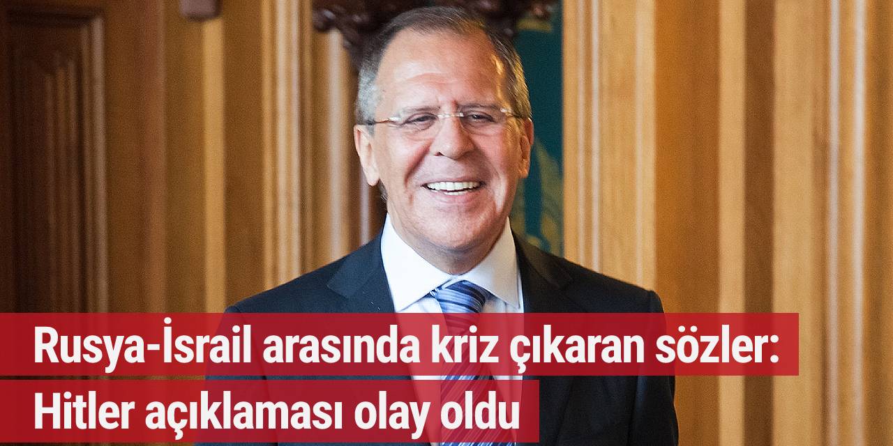 Rusya-İsrail arasında kriz çıkaran sözler: Hitler açıklaması olay oldu