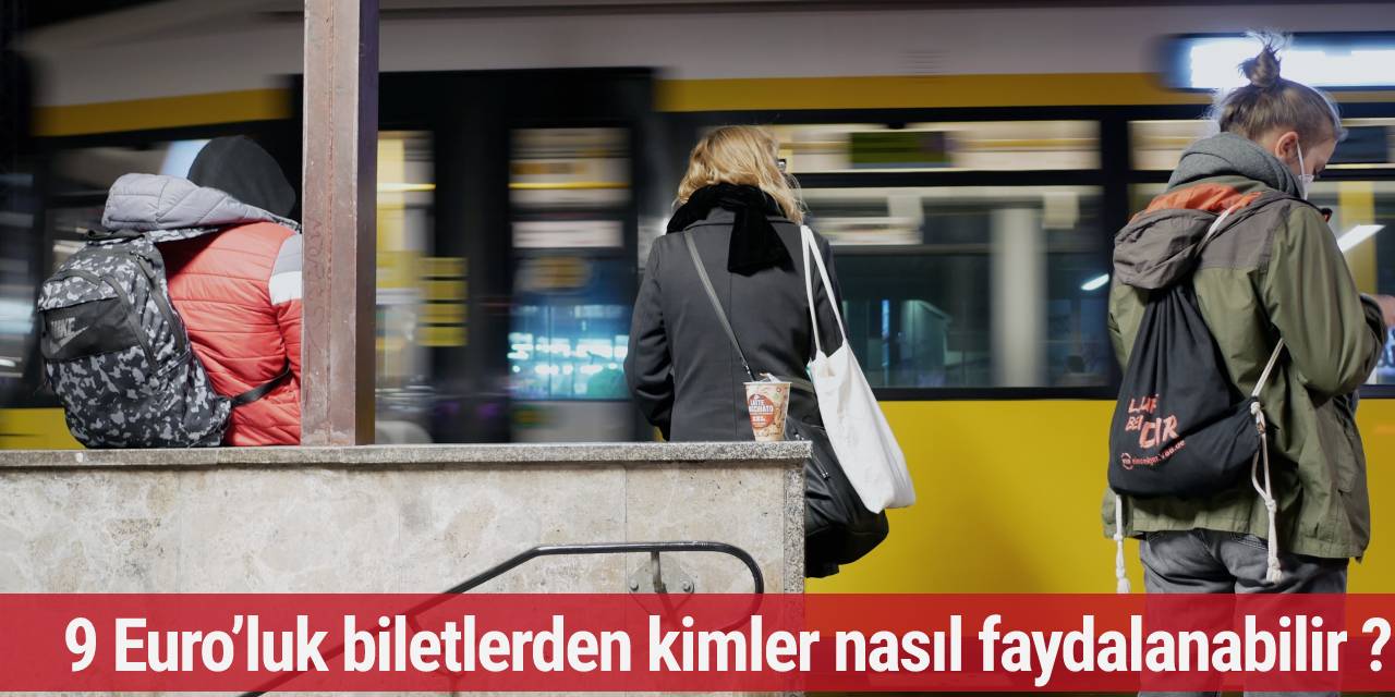 9 Euro’luk biletlerden kimler nasıl faydalanabilir ?
