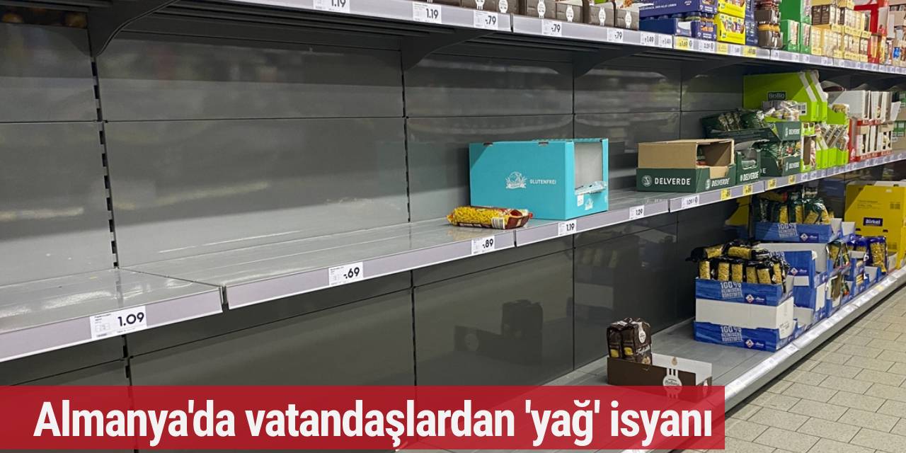 Almanya'da vatandaşlardan 'yağ' isyanı