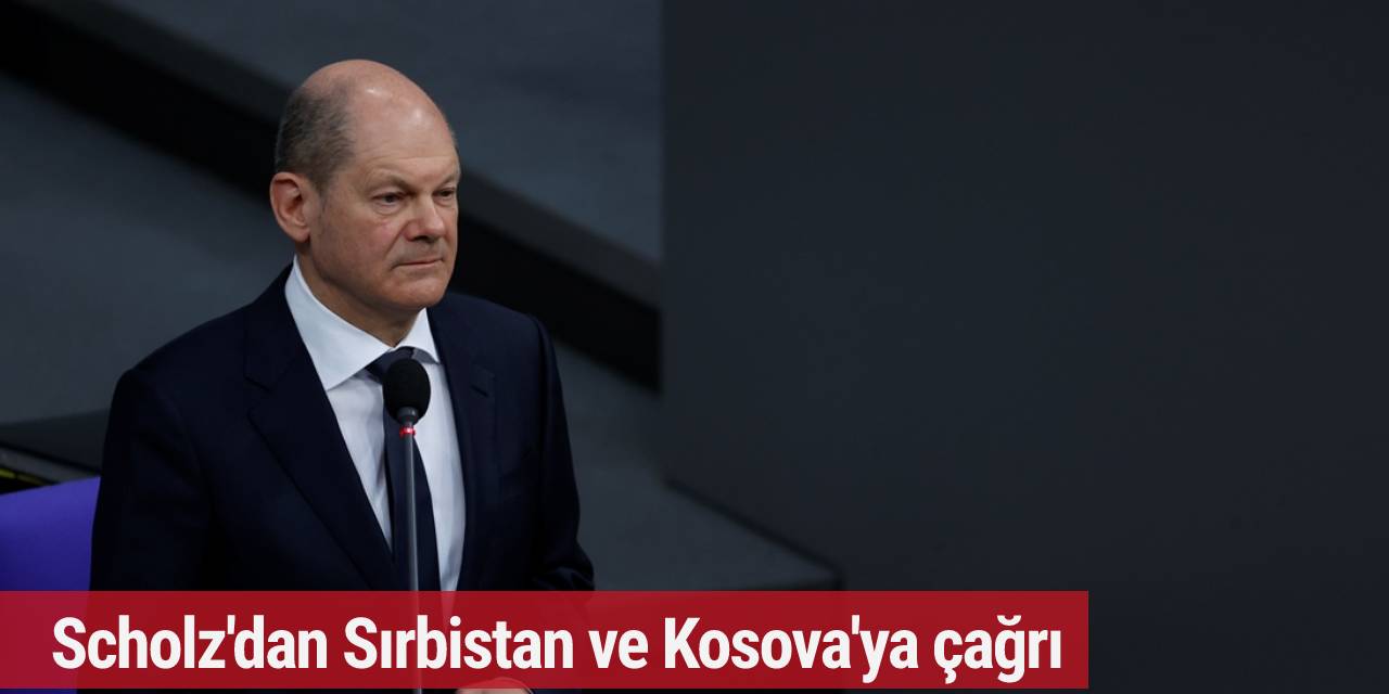 Scholz'dan Sırbistan ve Kosova'ya çağrı