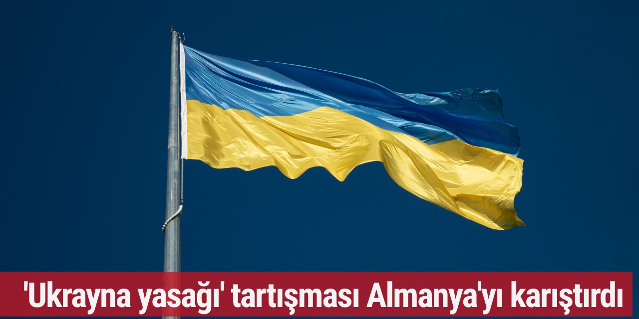 'Ukrayna yasağı' tartışması Almanya'yı karıştırdı