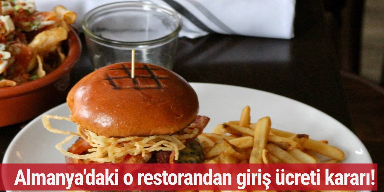 Almanya'daki o restorandan giriş ücreti kararı!