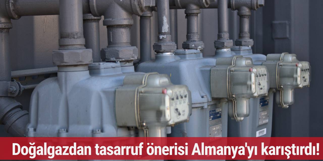 Doğalgazdan tasarruf önerisi Almanya'yı karıştırdı! ''Türkiye’ye gidin...''