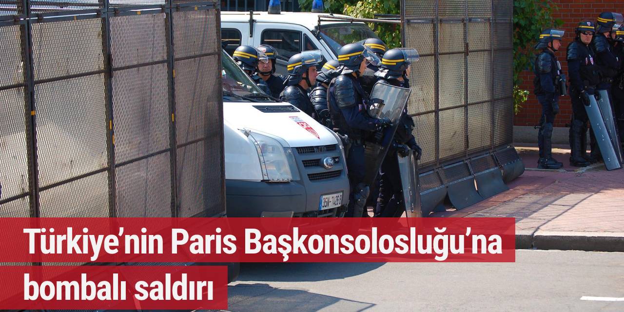 Türkiye’nin Paris Başkonsolosluğu’na bombalı saldırı