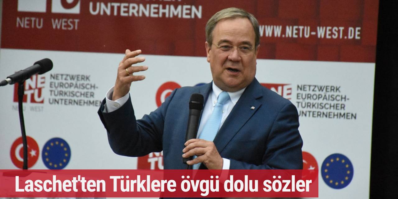 Laschet'ten Türklere övgü dolu sözler
