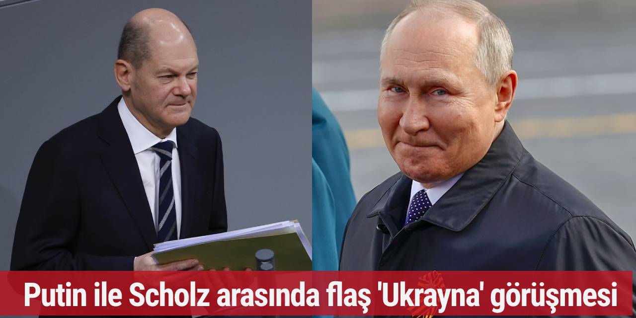 Putin ile Scholz arasında flaş 'Ukrayna' görüşmesi