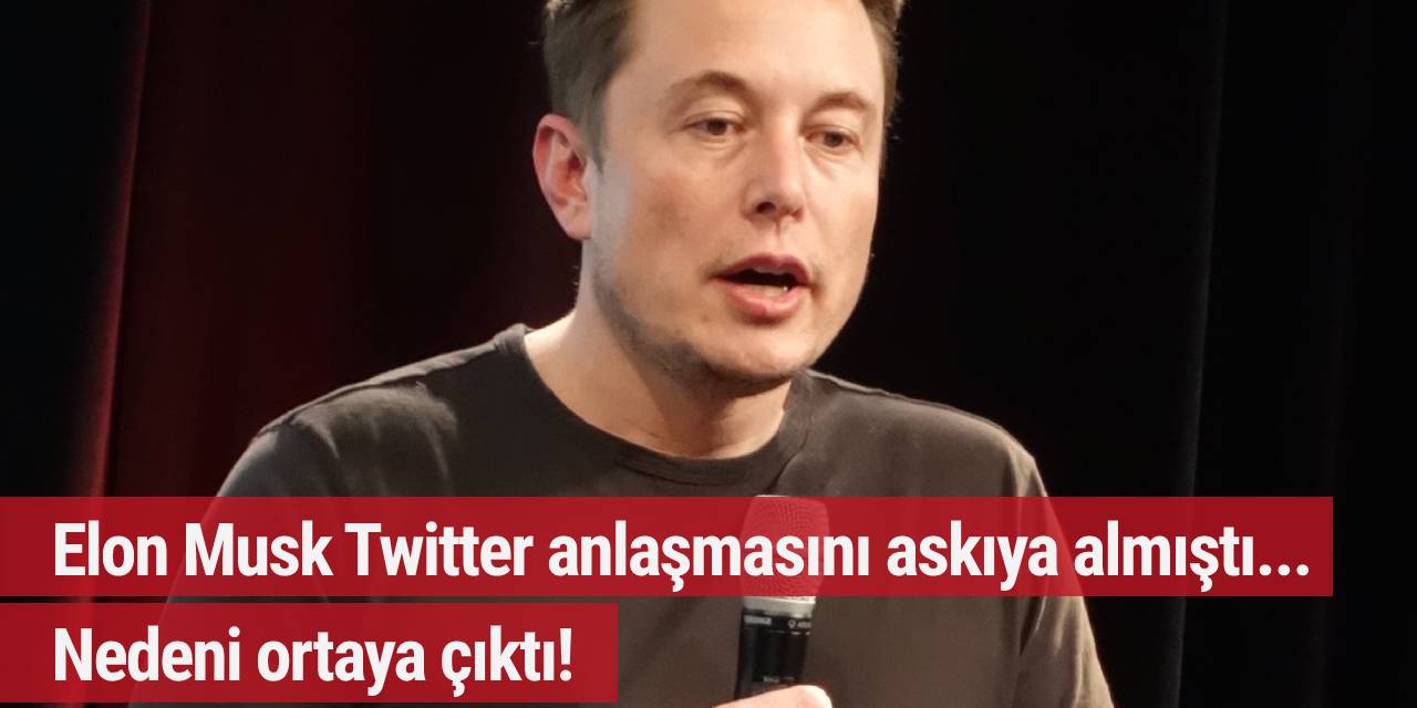 Elon Musk Twitter anlaşmasını askıya almıştı... Nedeni ortaya çıktı!