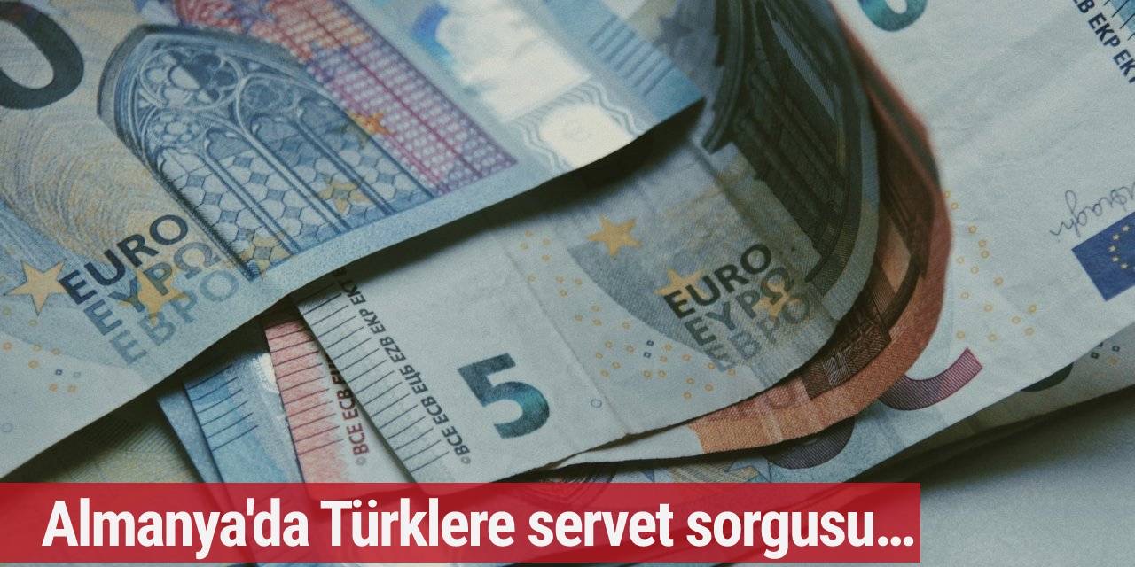 Almanya’dan şaşkına çeviren adım! Türklere servet sorgusu…
