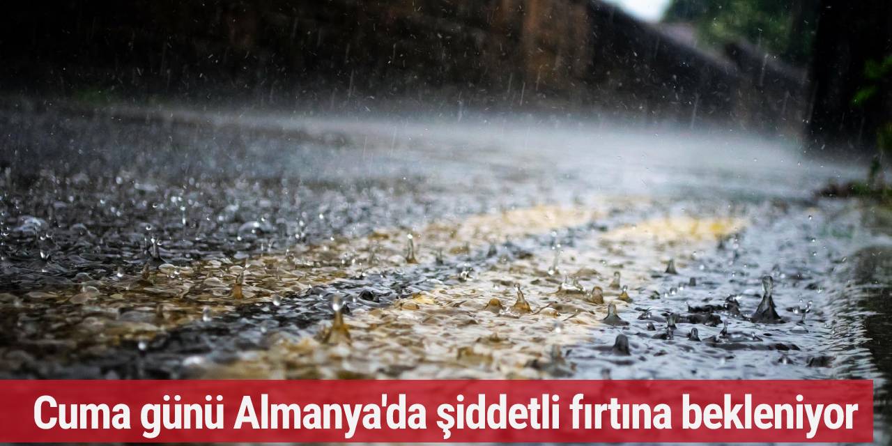 Cuma günü Almanya'da şiddetli fırtına bekleniyor