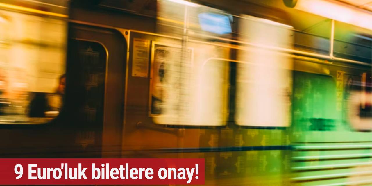 9 Euro'luk biletlere onay!
