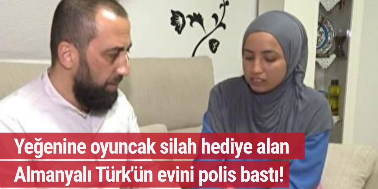 Yeğenine oyuncak silah hediye alan Almanyalı Türk'ün evini polis bastı!