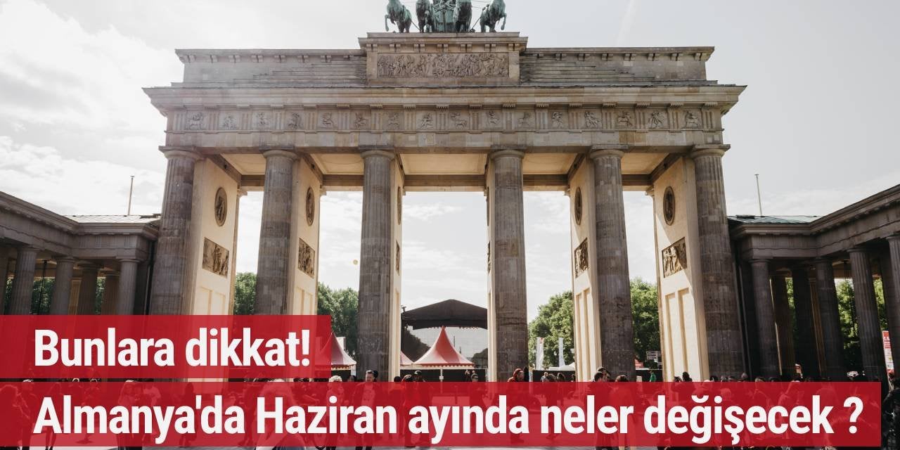 Almanya'da Haziran ayında neler değişecek ?