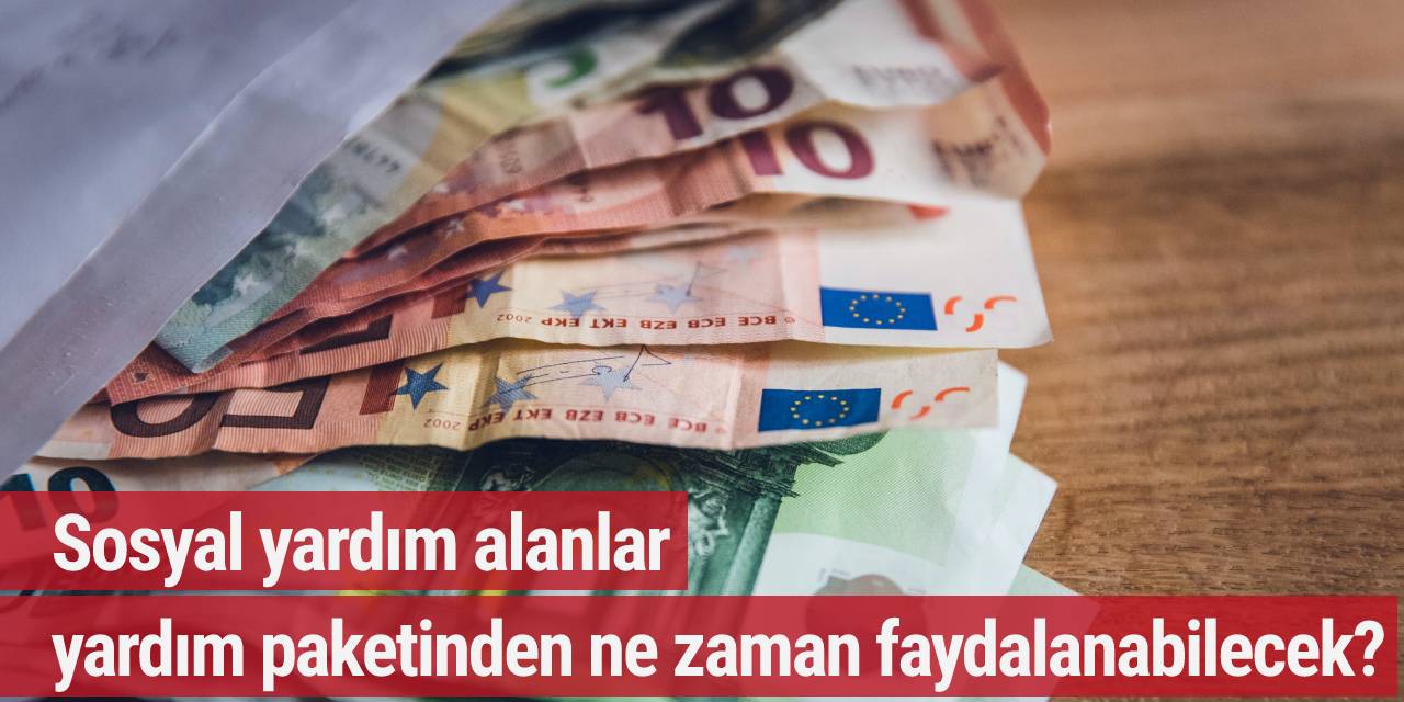 Sosyal yardım alanlar yardım paketinden ne zaman faydalanabilecek?
