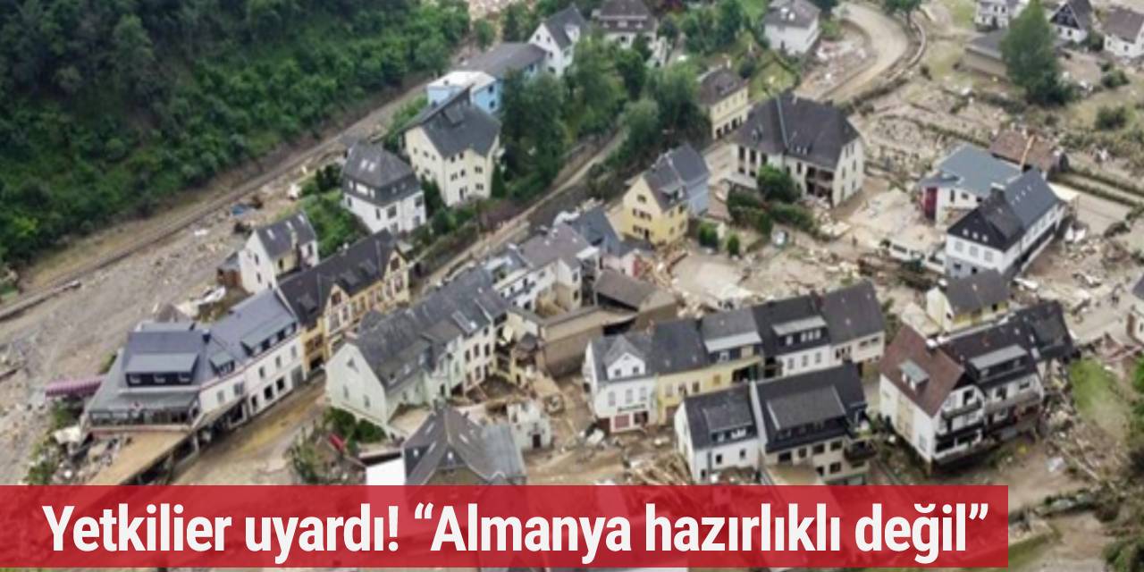 Yetkilier uyardı! “Almanya hazırlıklı değil”