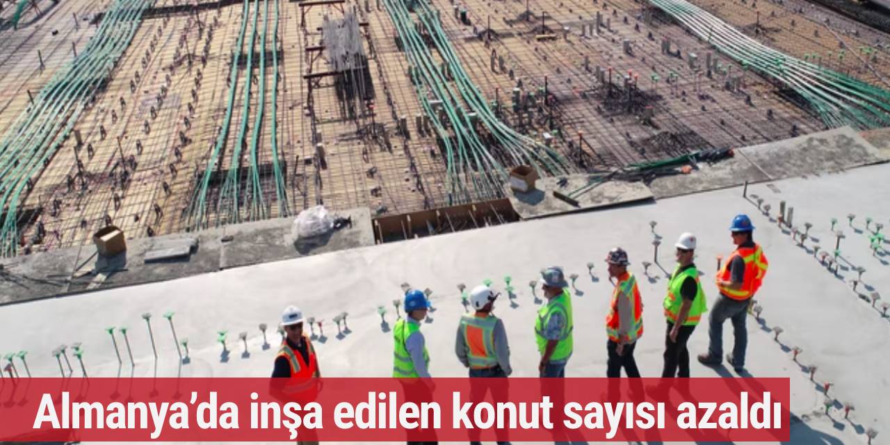 Almanya’da inşa edilen konut sayısı azaldı